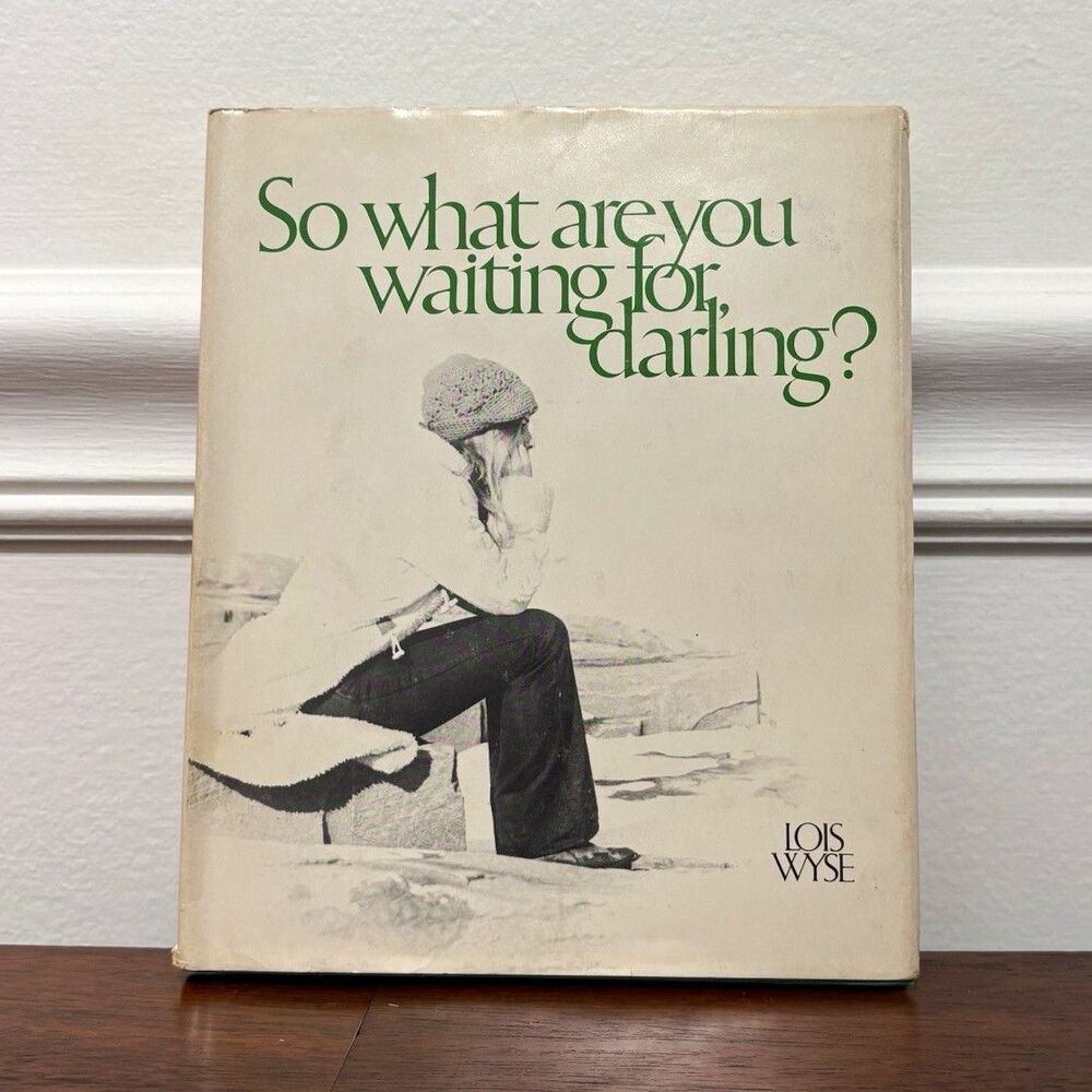 So What Are You Waiting For, Darling? Lois Wyse 1971 HC DJ 1st